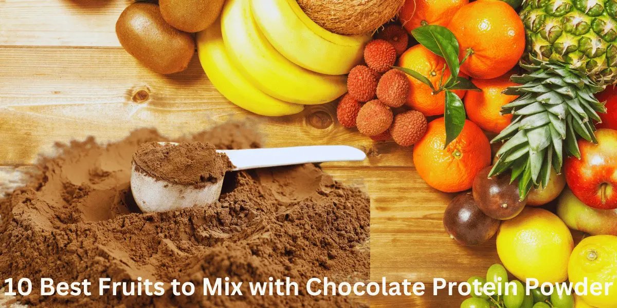 Best Fruits to Mix with Chocolate Protein Powder