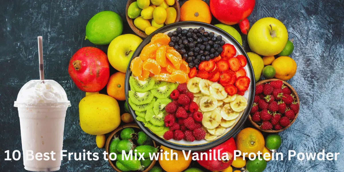 Best Fruits to Mix with Vanilla Protein Powder